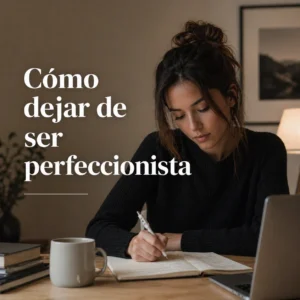 como-dejar-de-ser-perfeccionista