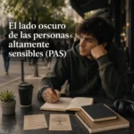 El lado oscuro de las personas altamente sensibles